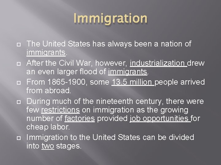 Immigration The United States has always been a nation of immigrants. After the Civil
