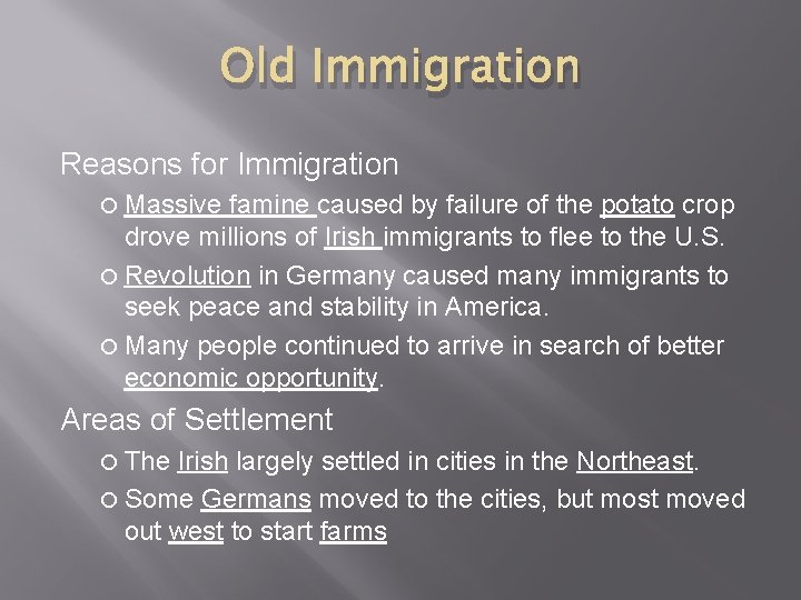 Old Immigration Reasons for Immigration Massive famine caused by failure of the potato crop