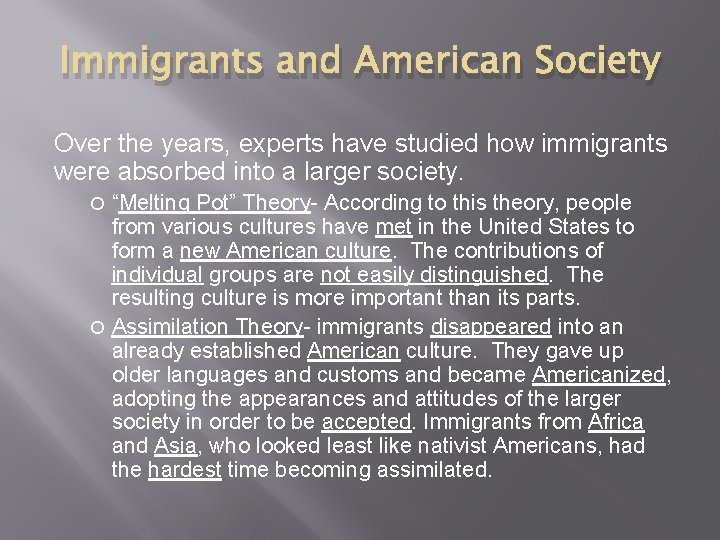 Immigrants and American Society Over the years, experts have studied how immigrants were absorbed