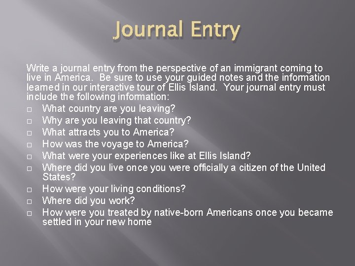 Journal Entry Write a journal entry from the perspective of an immigrant coming to