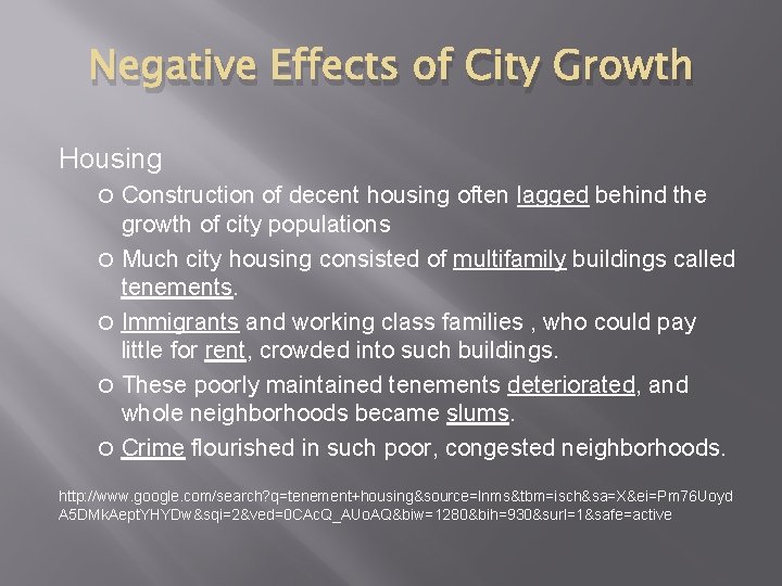 Negative Effects of City Growth Housing Construction of decent housing often lagged behind the
