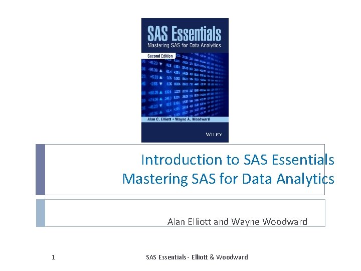 Introduction to SAS Essentials Mastering SAS for Data Analytics Alan Elliott and Wayne Woodward