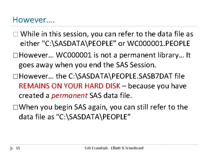 However…. � While in this session, you can refer to the data file as
