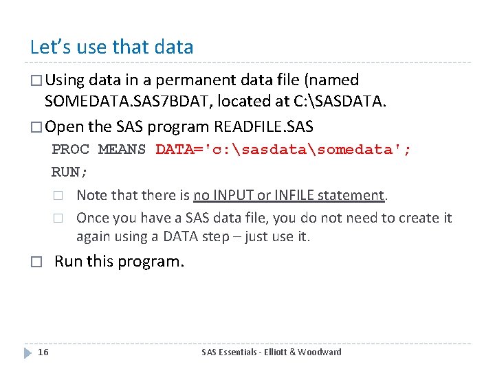 Let’s use that data � Using data in a permanent data file (named SOMEDATA.