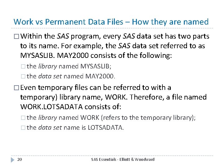 Work vs Permanent Data Files – How they are named � Within the SAS