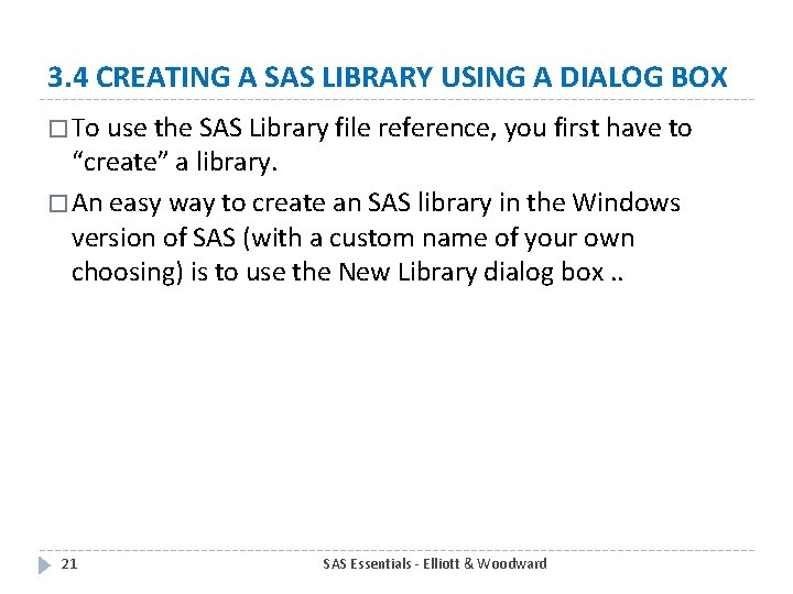 3. 4 CREATING A SAS LIBRARY USING A DIALOG BOX � To use the