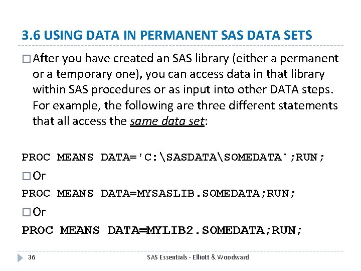 3. 6 USING DATA IN PERMANENT SAS DATA SETS � After you have created