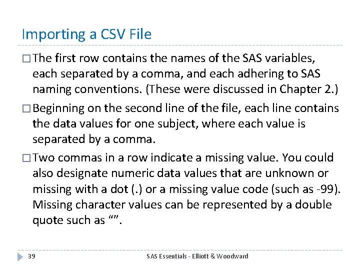 Importing a CSV File � The first row contains the names of the SAS