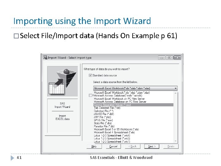 Importing using the Import Wizard � Select File/Import data (Hands On Example p 61)