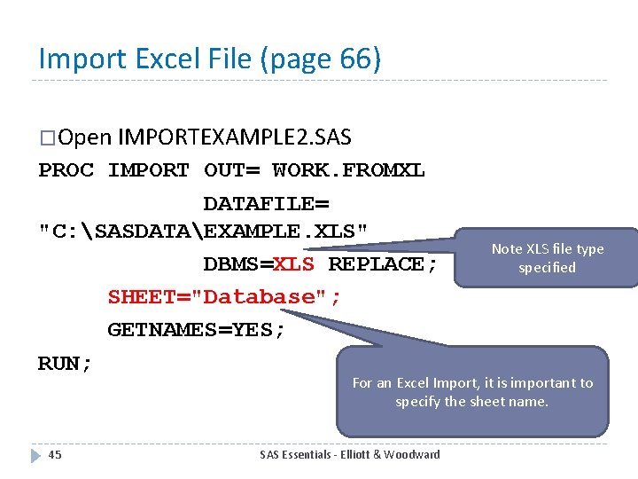 Import Excel File (page 66) �Open IMPORTEXAMPLE 2. SAS PROC IMPORT OUT= WORK. FROMXL