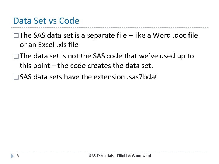 Data Set vs Code � The SAS data set is a separate file –