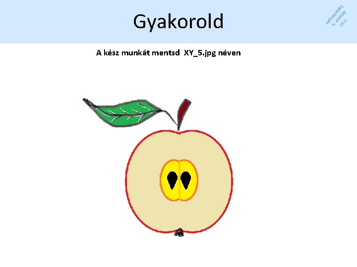 A kész munkát mentsd XY_5. jpg néven In f 5. orm os at Cs A kész munkát mentsd XY_5. jpg néven In f 5. orm os at Cs