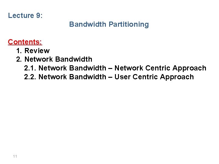 Lecture 9: Bandwidth Partitioning Contents: 1. Review 2. Network Bandwidth 2. 1. Network Bandwidth