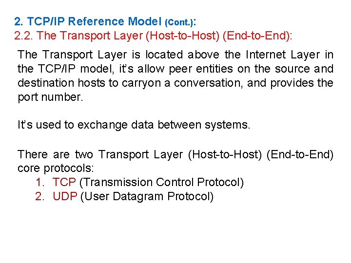 2. TCP/IP Reference Model (Cont. ): 2. 2. The Transport Layer (Host-to-Host) (End-to-End): The