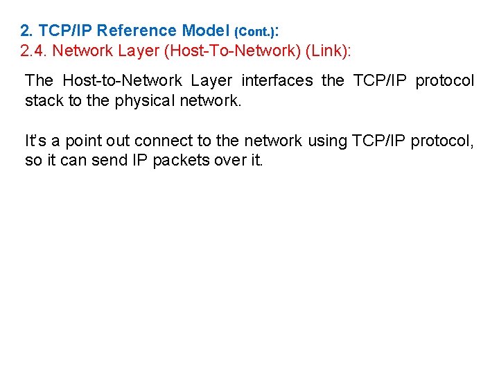 2. TCP/IP Reference Model (Cont. ): 2. 4. Network Layer (Host-To-Network) (Link): The Host-to-Network