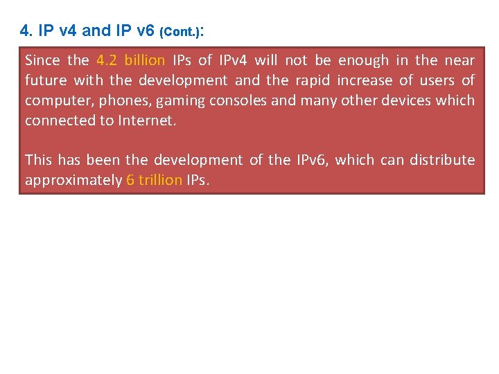 4. IP v 4 and IP v 6 (Cont. ): Since the 4. 2