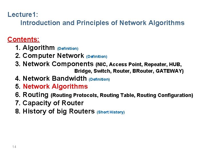 Lecture 1: Introduction and Principles of Network Algorithms Contents: 1. Algorithm (Definition) 2. Computer