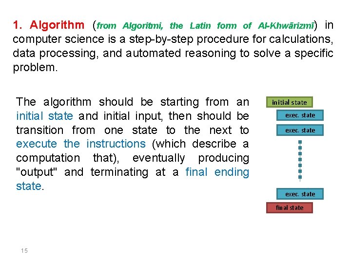 1. Algorithm (from Algoritmi, the Latin form of Al-Khwārizmī) in computer science is a