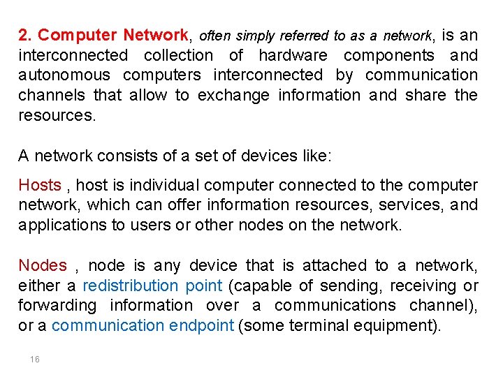 2. Computer Network, often simply referred to as a network, is an interconnected collection