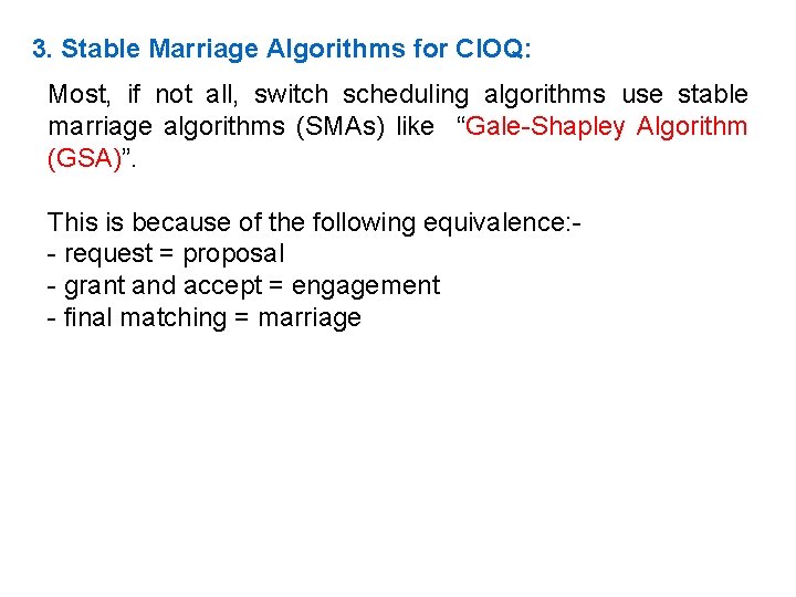 3. Stable Marriage Algorithms for CIOQ: Most, if not all, switch scheduling algorithms use