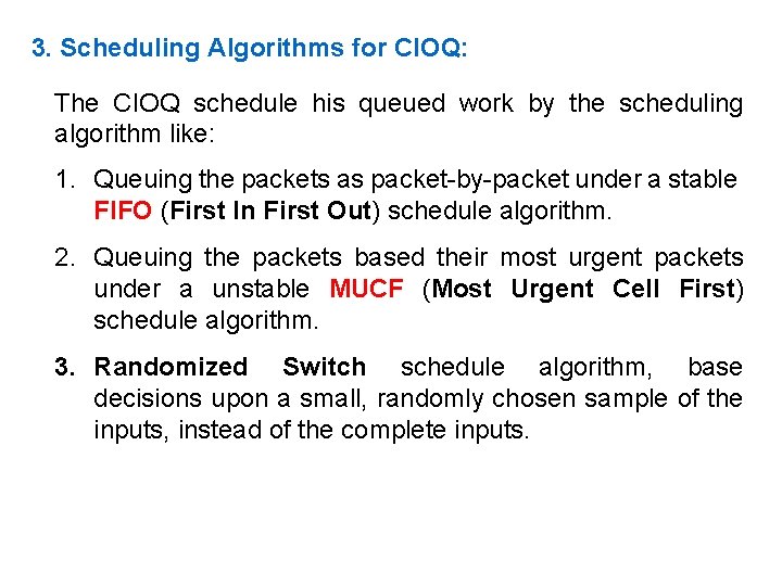 3. Scheduling Algorithms for CIOQ: The CIOQ schedule his queued work by the scheduling