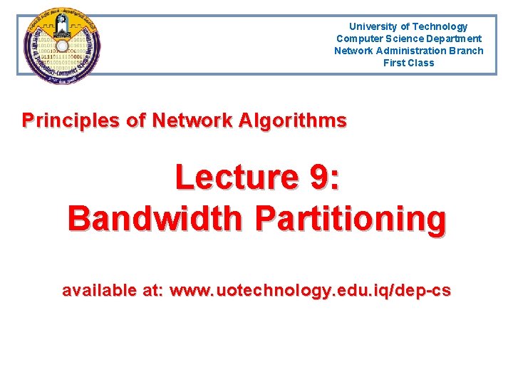 University of Technology Computer Science Department Network Administration Branch First Class Principles of Network