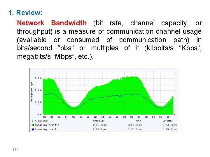 1. Review: Network Bandwidth (bit rate, channel capacity, or throughput) is a measure of