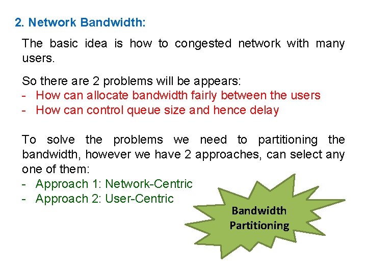 2. Network Bandwidth: The basic idea is how to congested network with many users.