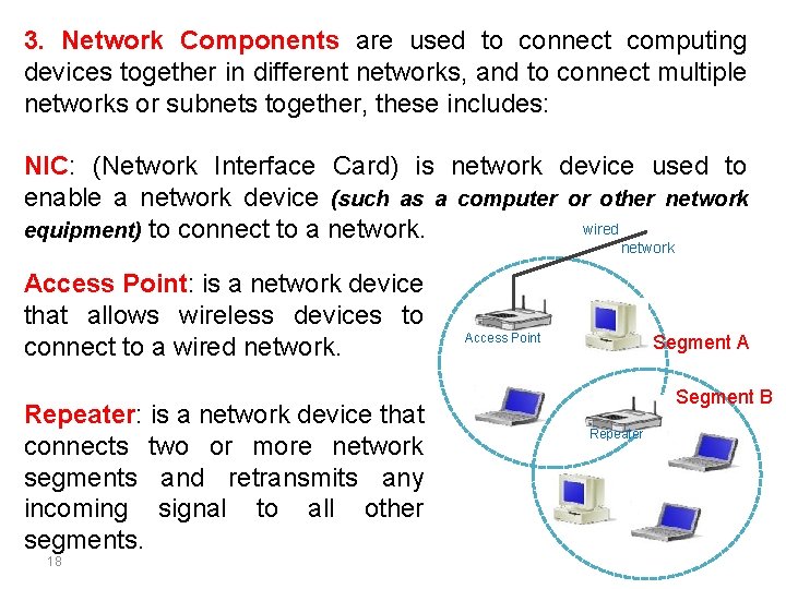 3. Network Components are used to connect computing devices together in different networks, and