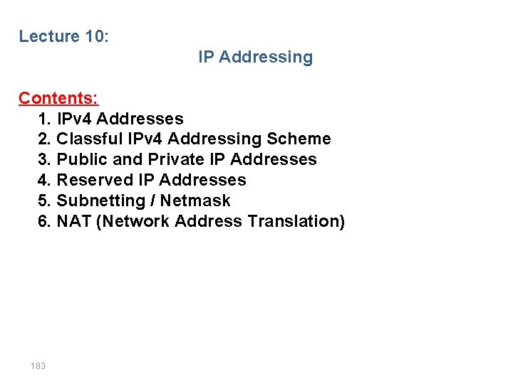 Lecture 10: IP Addressing Contents: 1. IPv 4 Addresses 2. Classful IPv 4 Addressing