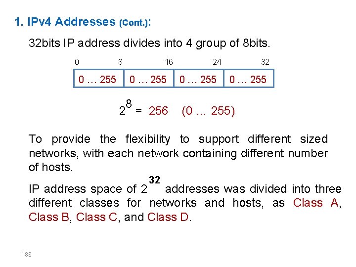 1. IPv 4 Addresses (Cont. ): 32 bits IP address divides into 4 group