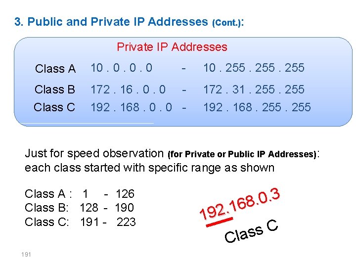 3. Public and Private IP Addresses (Cont. ): Private IP Addresses Class A 10.