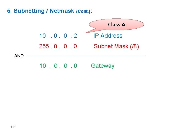 5. Subnetting / Netmask (Cont. ): Class A 10 . 0. 0 . 2