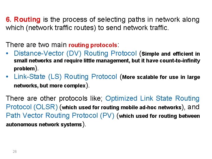 6. Routing is the process of selecting paths in network along which (network traffic
