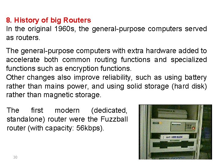 8. History of big Routers In the original 1960 s, the general-purpose computers served