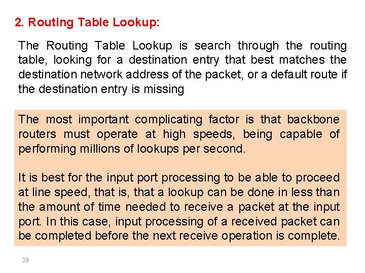 2. Routing Table Lookup: The Routing Table Lookup is search through the routing table,