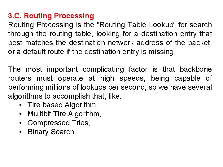 3. C. Routing Processing is the “Routing Table Lookup” for search through the routing