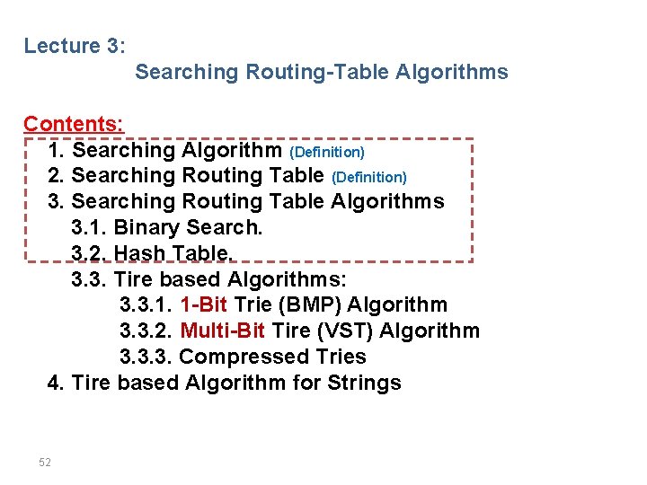 Lecture 3: Searching Routing-Table Algorithms Contents: 1. Searching Algorithm (Definition) 2. Searching Routing Table