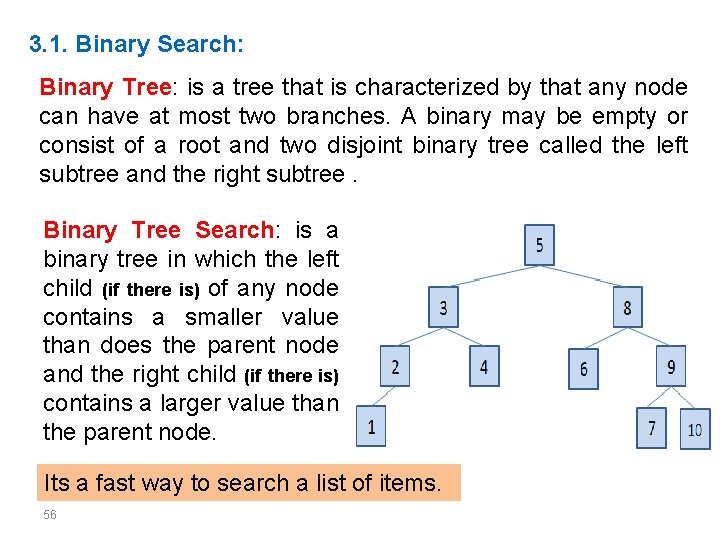 3. 1. Binary Search: Binary Tree: is a tree that is characterized by that