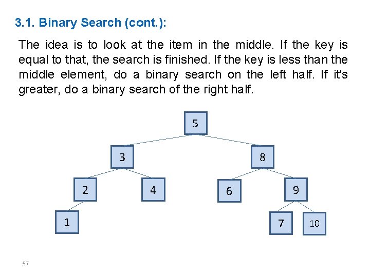 3. 1. Binary Search (cont. ): The idea is to look at the item