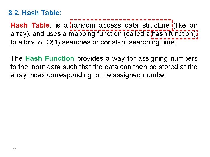 3. 2. Hash Table: is a random access data structure (like an array), and