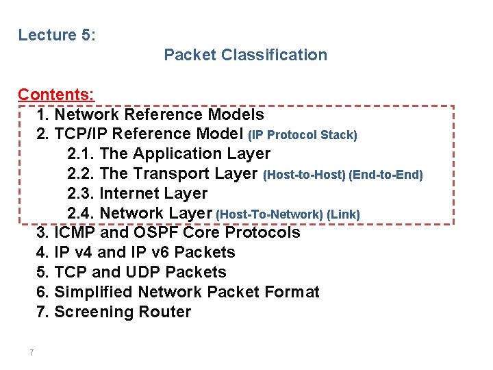 Lecture 5: Packet Classification Contents: 1. Network Reference Models 2. TCP/IP Reference Model (IP