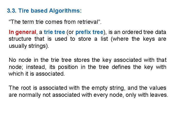 3. 3. Tire based Algorithms: “The term trie comes from retrieval”. In general, a