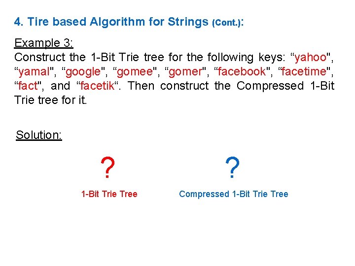 4. Tire based Algorithm for Strings (Cont. ): Example 3: Construct the 1 -Bit