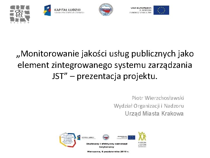 „Monitorowanie jakości usług publicznych jako element zintegrowanego systemu zarządzania JST” – prezentacja projektu. Piotr