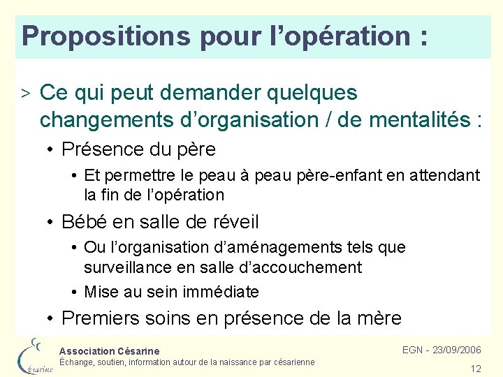 Propositions pour l’opération : > Ce qui peut demander quelques changements d’organisation / de