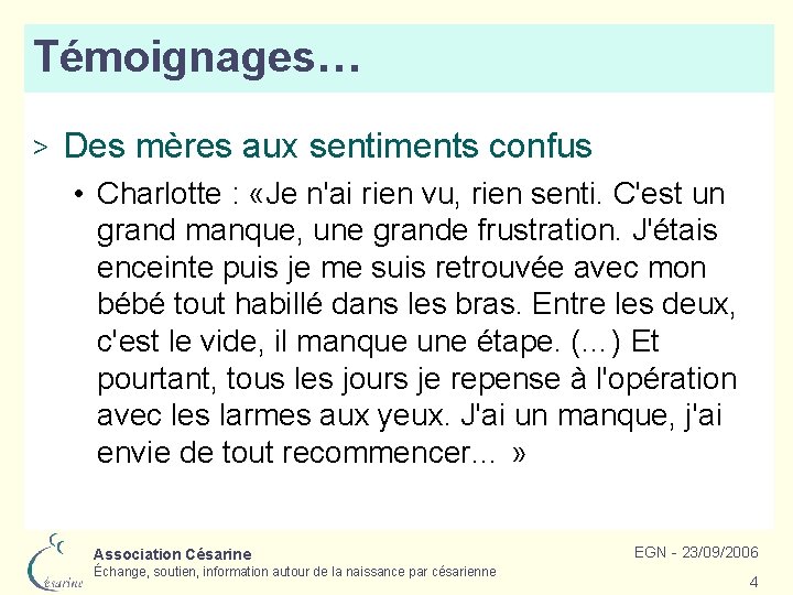 Témoignages… > Des mères aux sentiments confus • Charlotte : «Je n'ai rien vu,