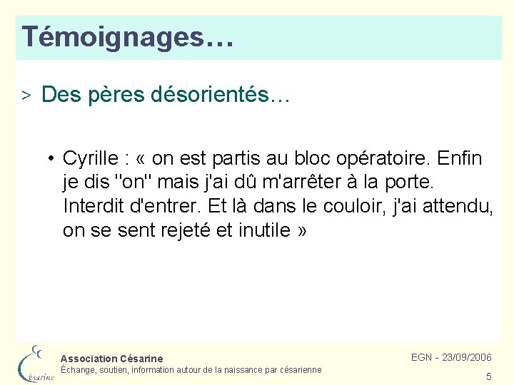 Témoignages… > Des pères désorientés… • Cyrille : « on est partis au bloc