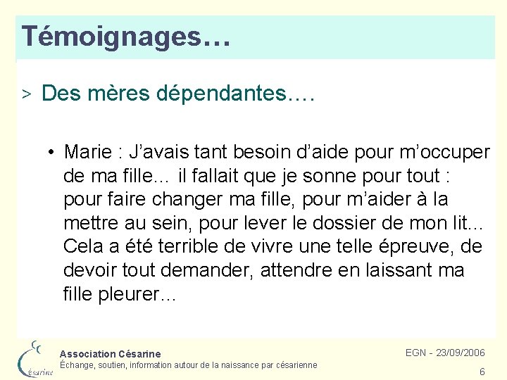 Témoignages… > Des mères dépendantes…. • Marie : J’avais tant besoin d’aide pour m’occuper