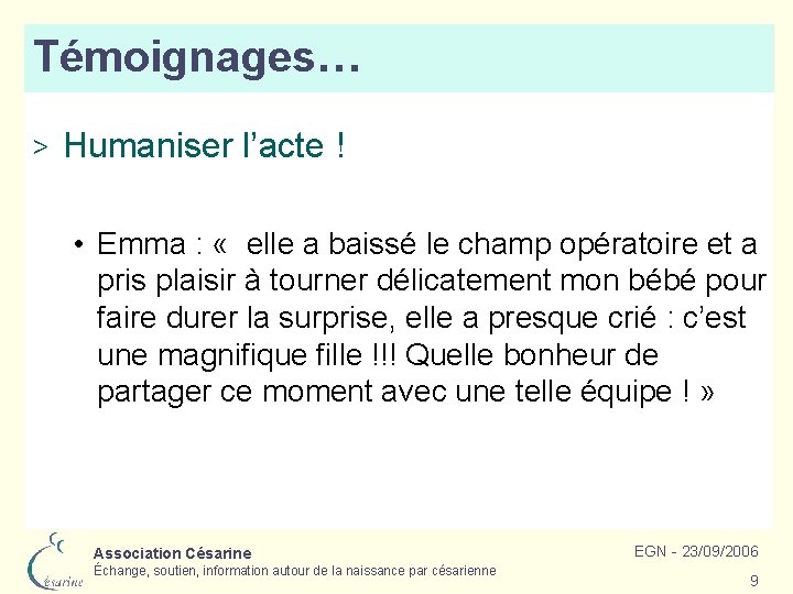 Témoignages… > Humaniser l’acte ! • Emma : « elle a baissé le champ